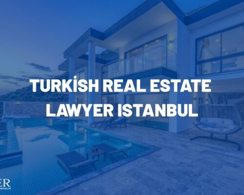 Turkish Real Estate Lawyer Istanbul