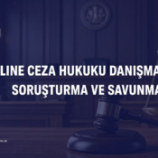 Online Ceza Hukuku Danışmanlığı | Soruşturma ve Savunma