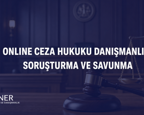 Online Ceza Hukuku Danışmanlığı | Öner Hukuk ve Danışmanlık