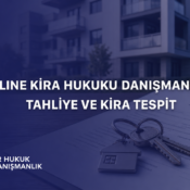 Online Kira Hukuku Danışmanlığı | Tahliye ve Kira Tespit