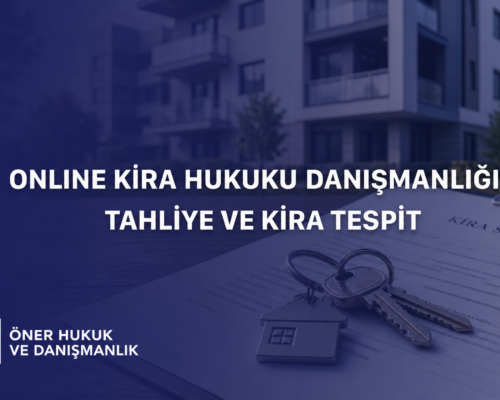 Online Kira Hukuku Danışmanlığı | Öner Hukuk ve Danışmanlık