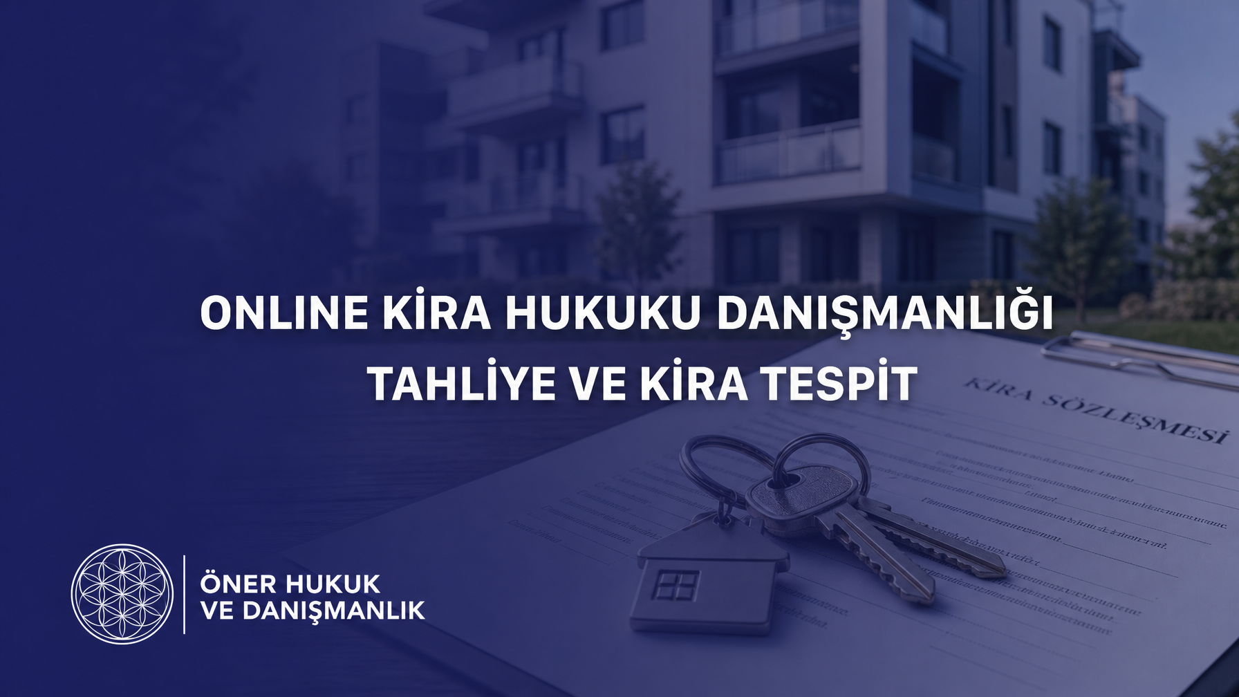 Online Kira Hukuku Danışmanlığı | Tahliye ve Kira Tespit
